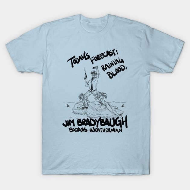 Jim Bradybaugh: Badass Weatherman T-Shirt by minus